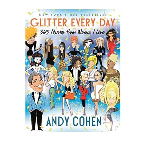 NEW Glitter Every Day 365 Quotes from Women I Love Hardcover Book by Andy Cohen - Picture 1 of 4